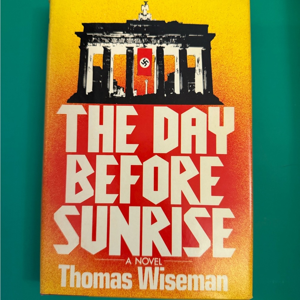 The Day Before Sunrise by Thomas Wiseman 1976 Book Club Edition Hardcover Fine